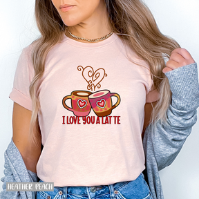 I Love You A Latte Shirt - Gift For Coffee Lover