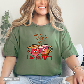 I Love You A Latte Shirt - Gift For Coffee Lover