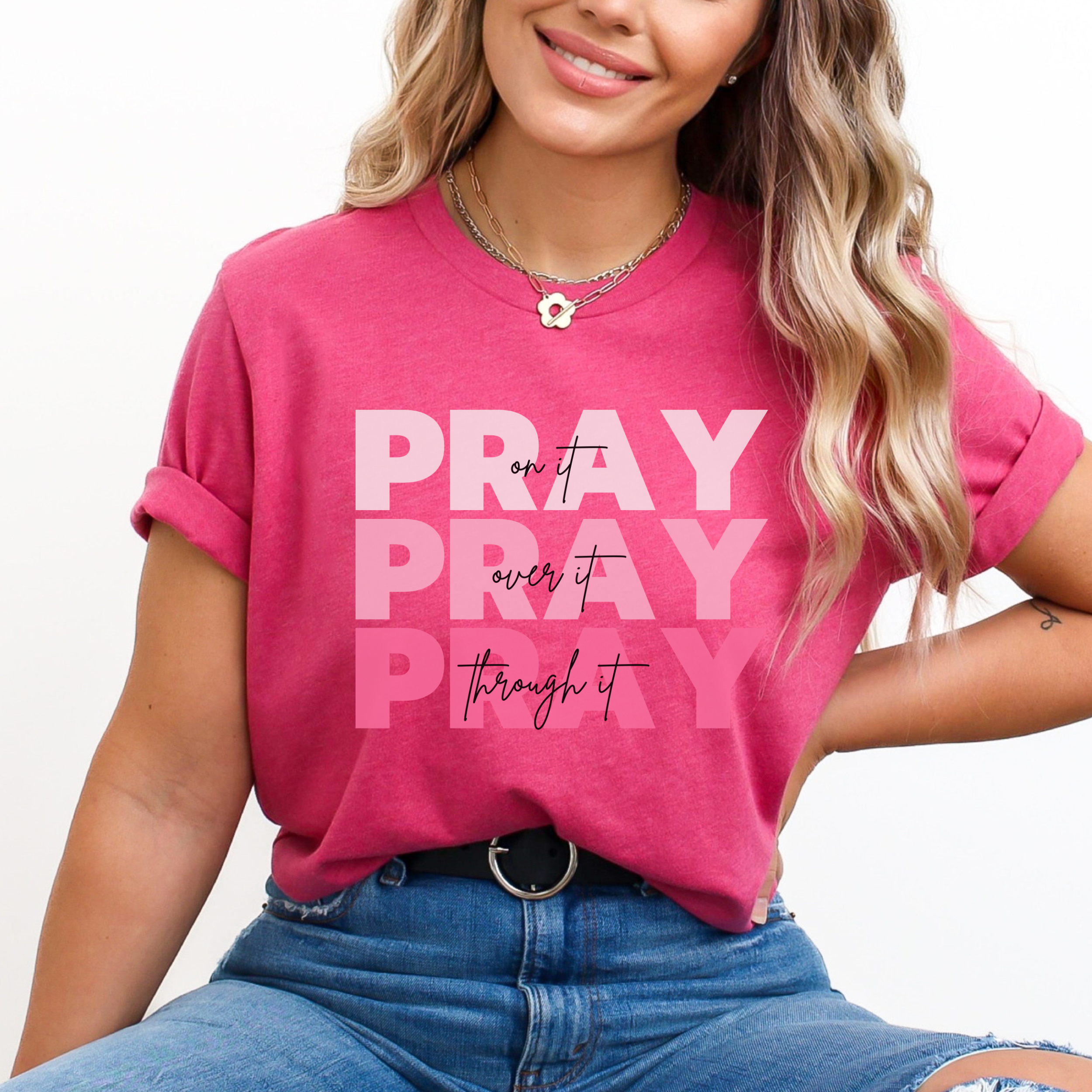 Pray On It Pray Over It Pray Through It Prayer Shirt - Faith Based Gift