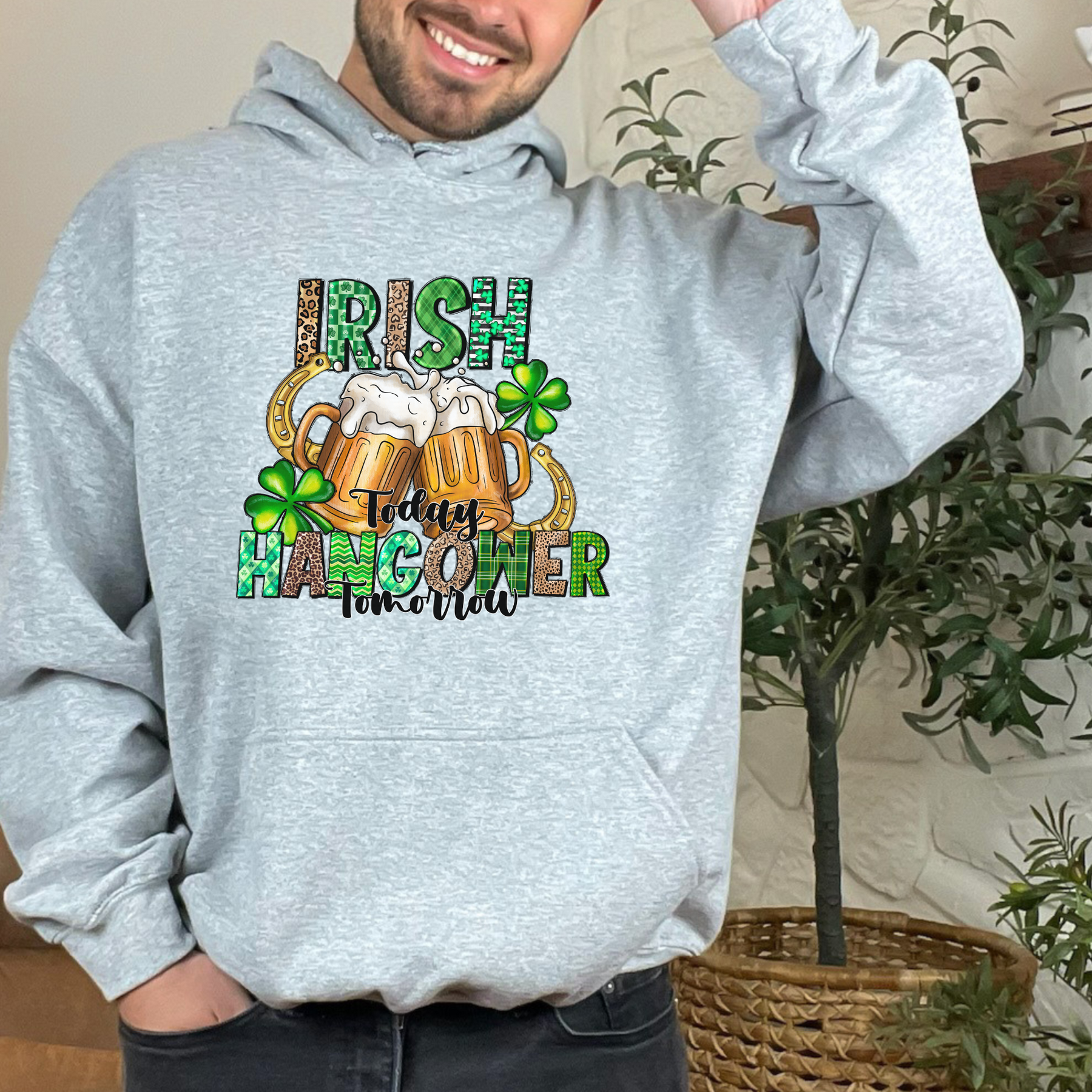 Irish Today Hungover Tomorrow Sweatshirt - St. Patrick's Day Gift