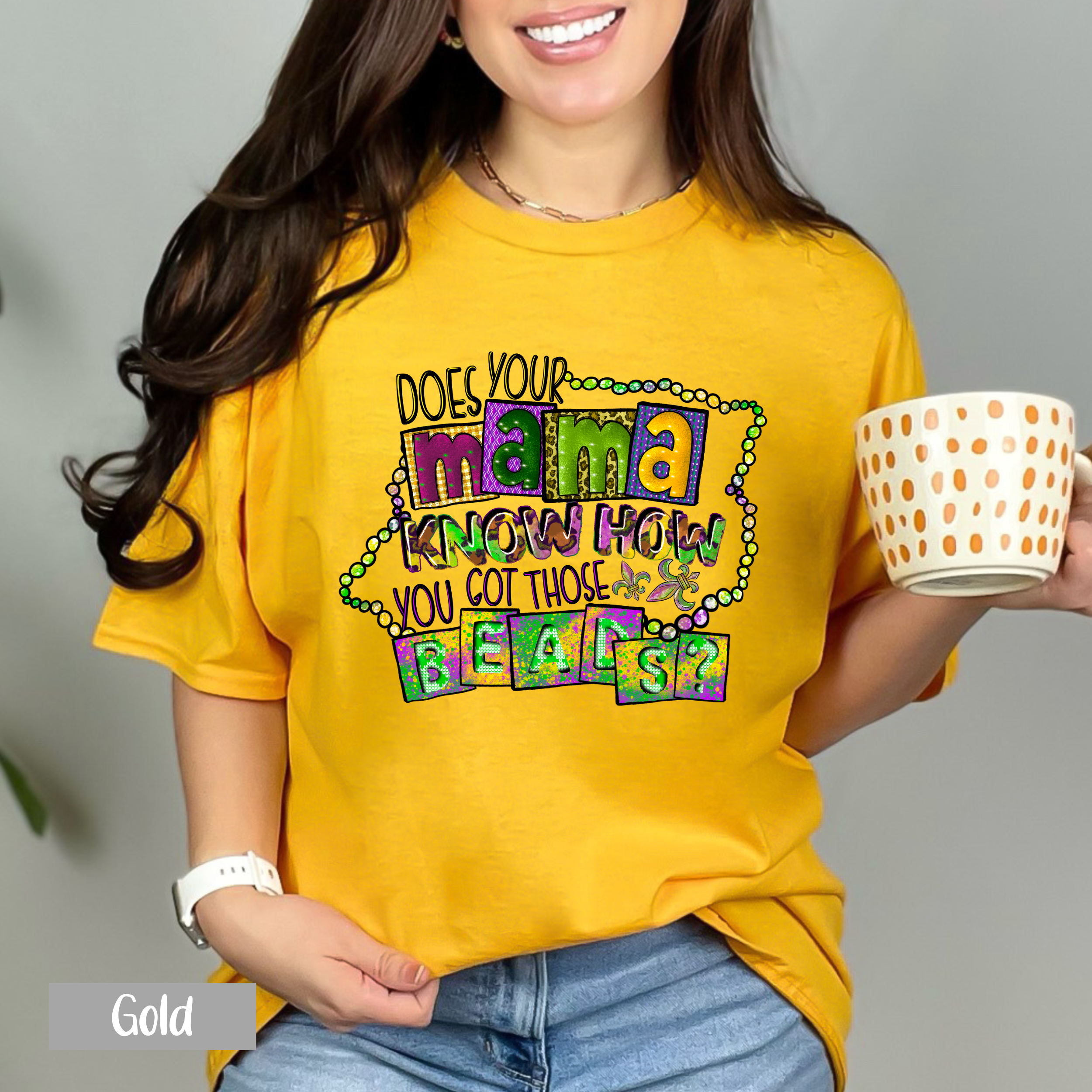 Does Your Mama Know How You Got Those Beads Shirt - Mardi Gras Gift