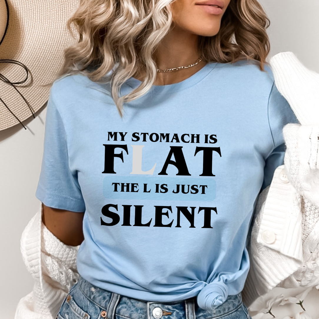 My Stomach Is Flat The L Is Just Silent Shirt - Funny T Shirt Gift