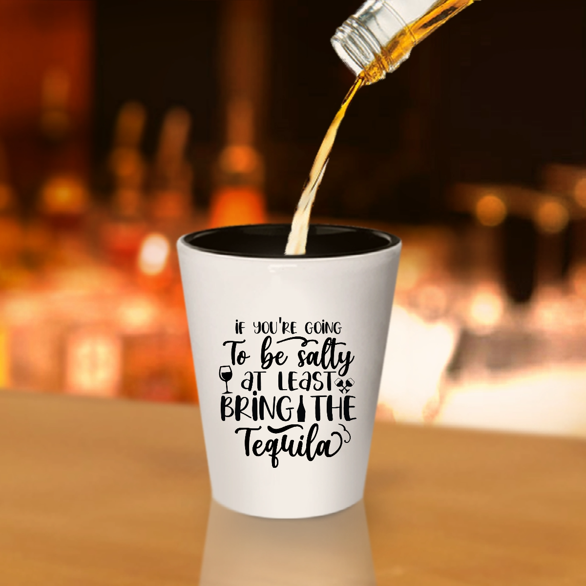 If You're Going To Be Salty At Least Bring The Tequila - Shot Glass