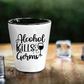 Alcohol Kills Germs - Shot Glass