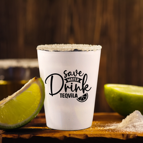 Save Water Drink Tequila - Shot Glass