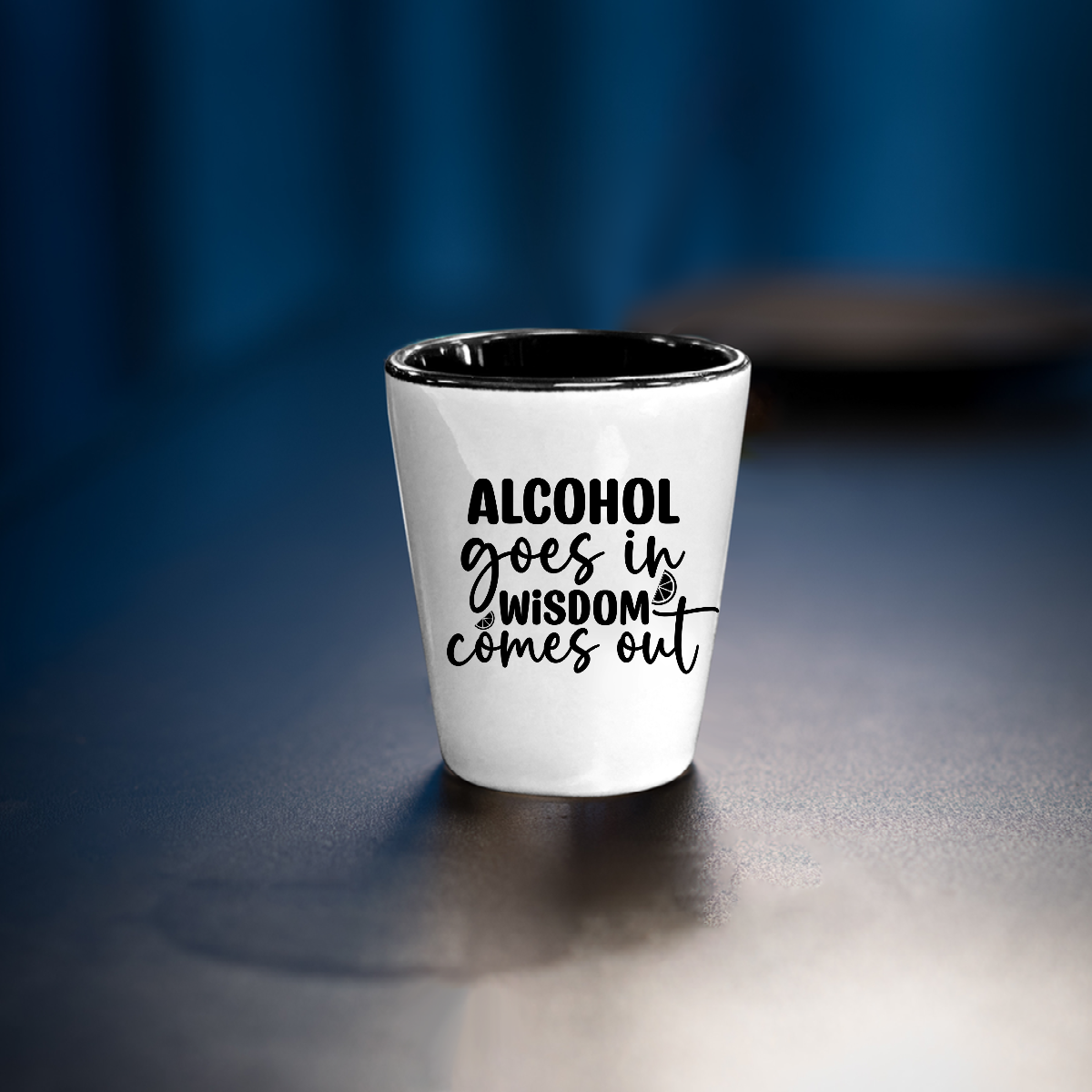 Alcohol Goes In Wisdom Comes Out - Shot Glass