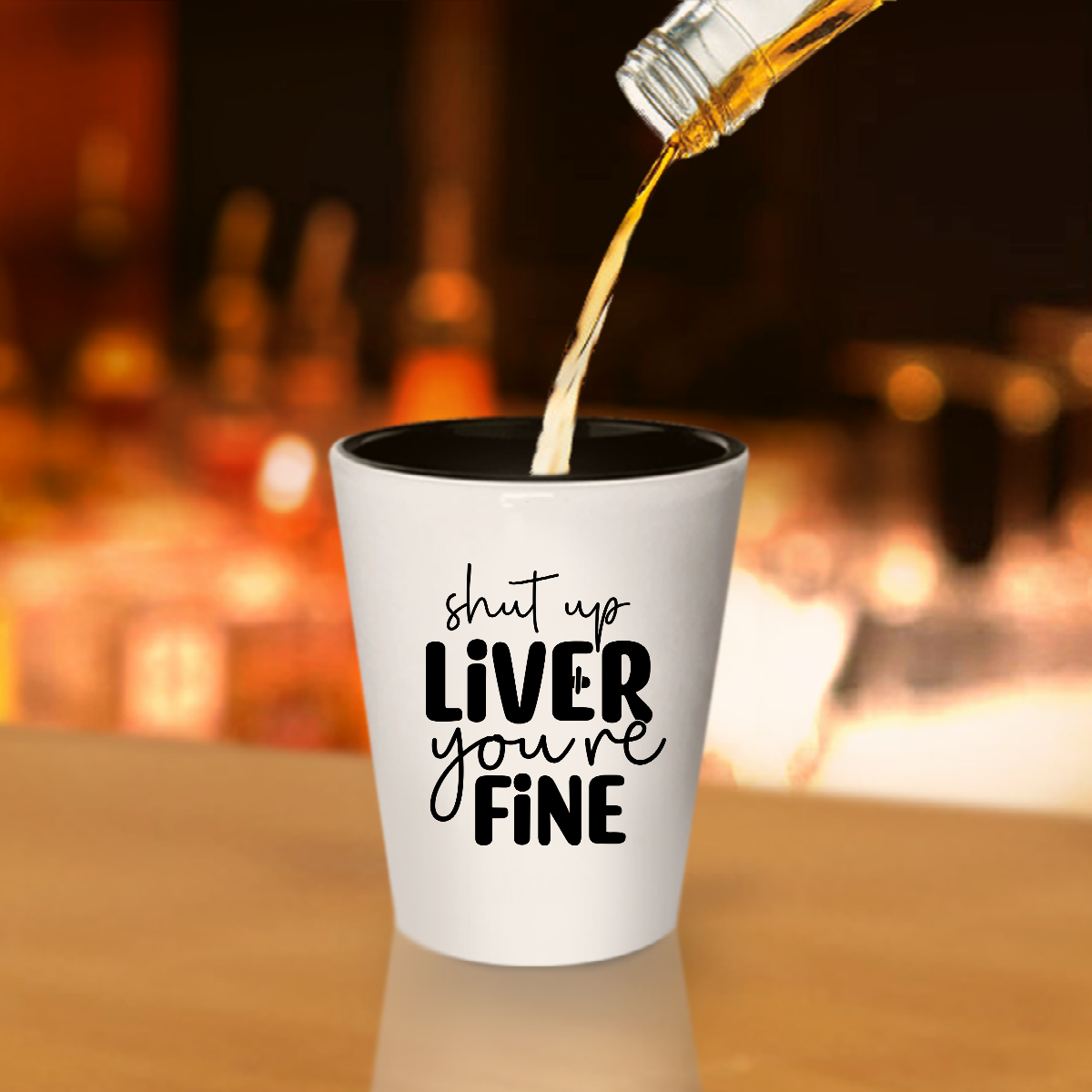 Shut Up Liver Your Fine - Shot Glass