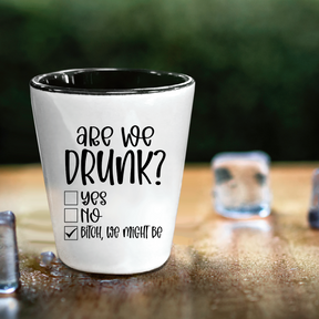 Are We Drunk? - Shot Glasses