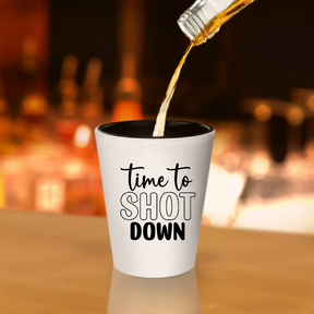 Time To Shot Down - Shot Glass