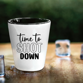 Time To Shot Down - Shot Glass