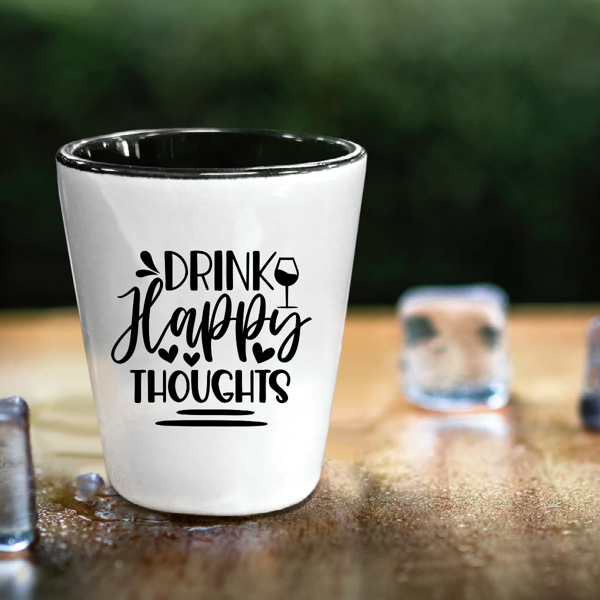 Drink Happy Thoughts - Shot Glass