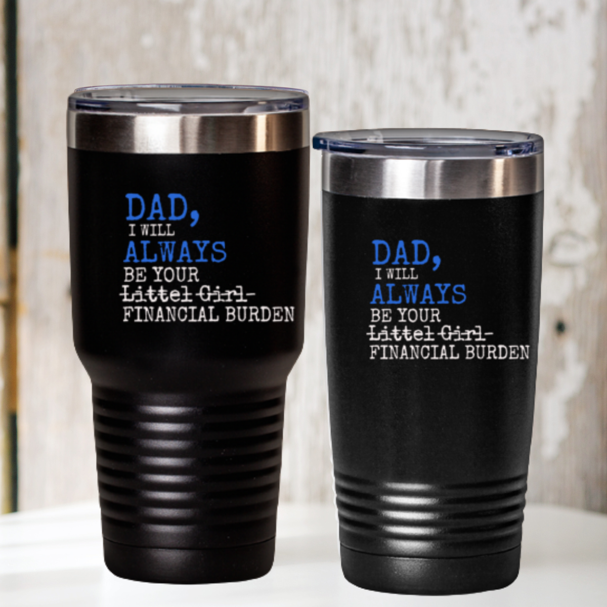 Dad You Will Always Be My Financial Burden Travel Mug