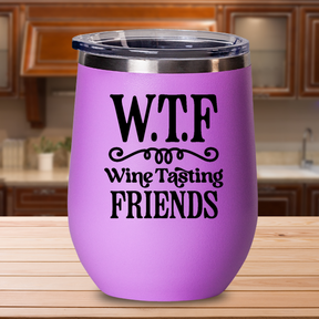 W.T.F Wine Tasting Friends - 12oz Stainless Steel Insulated Wine Tumbler