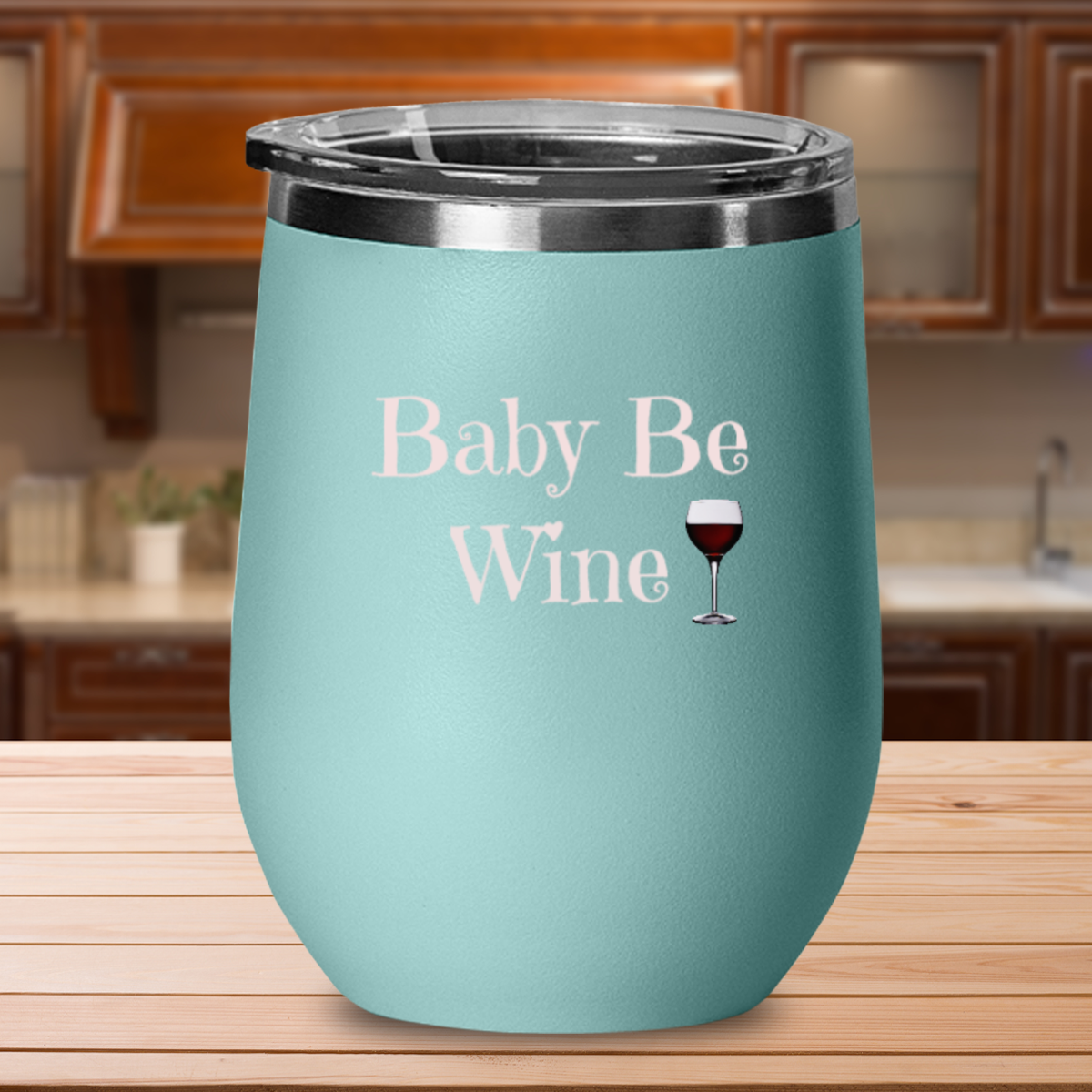 Baby Be Wine - 12oz Stainless Steel Insulated Wine Tumbler