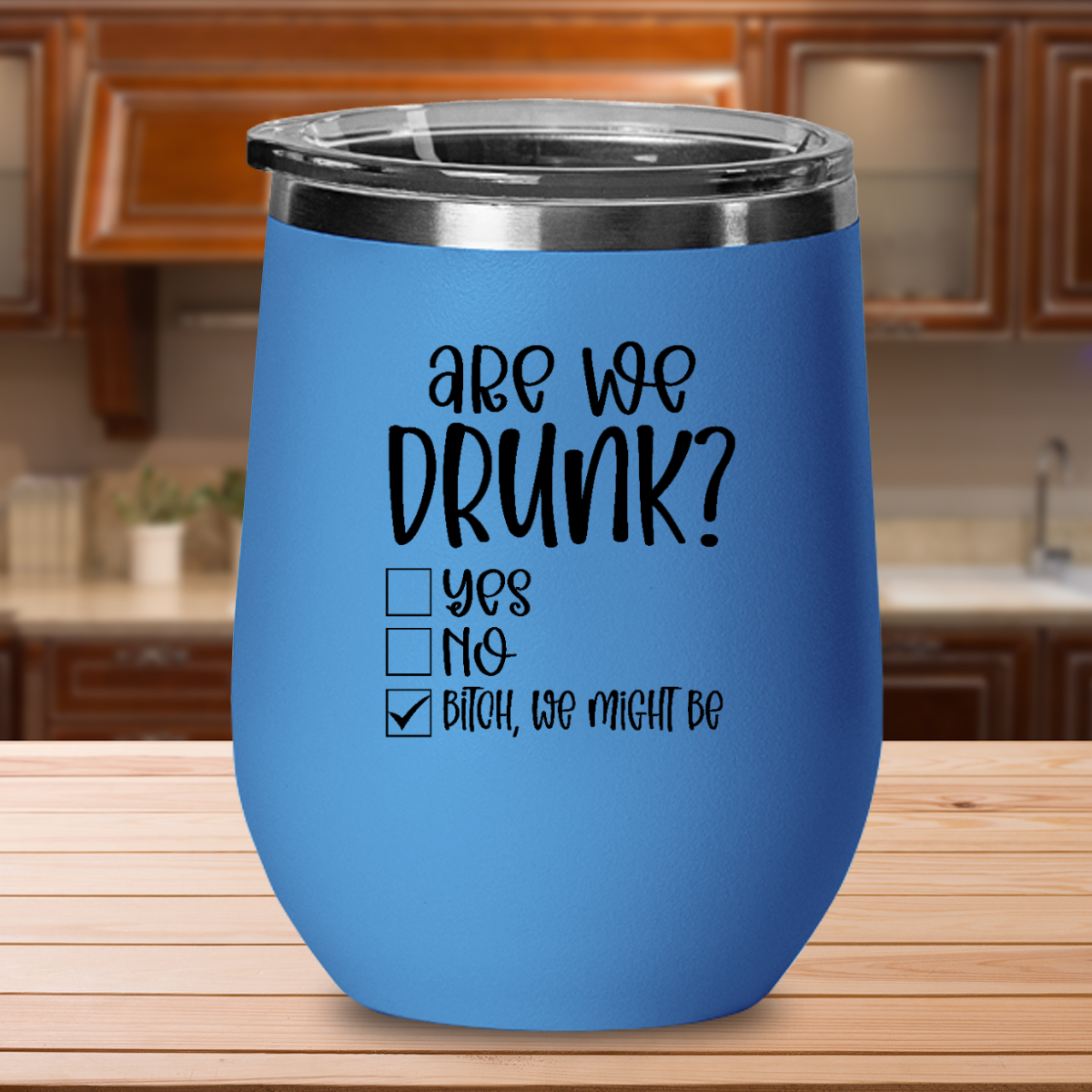 Are We Drunk Yet? Bitch We Might Be - 12oz Stainless Steel Insulated Wine Tumbler