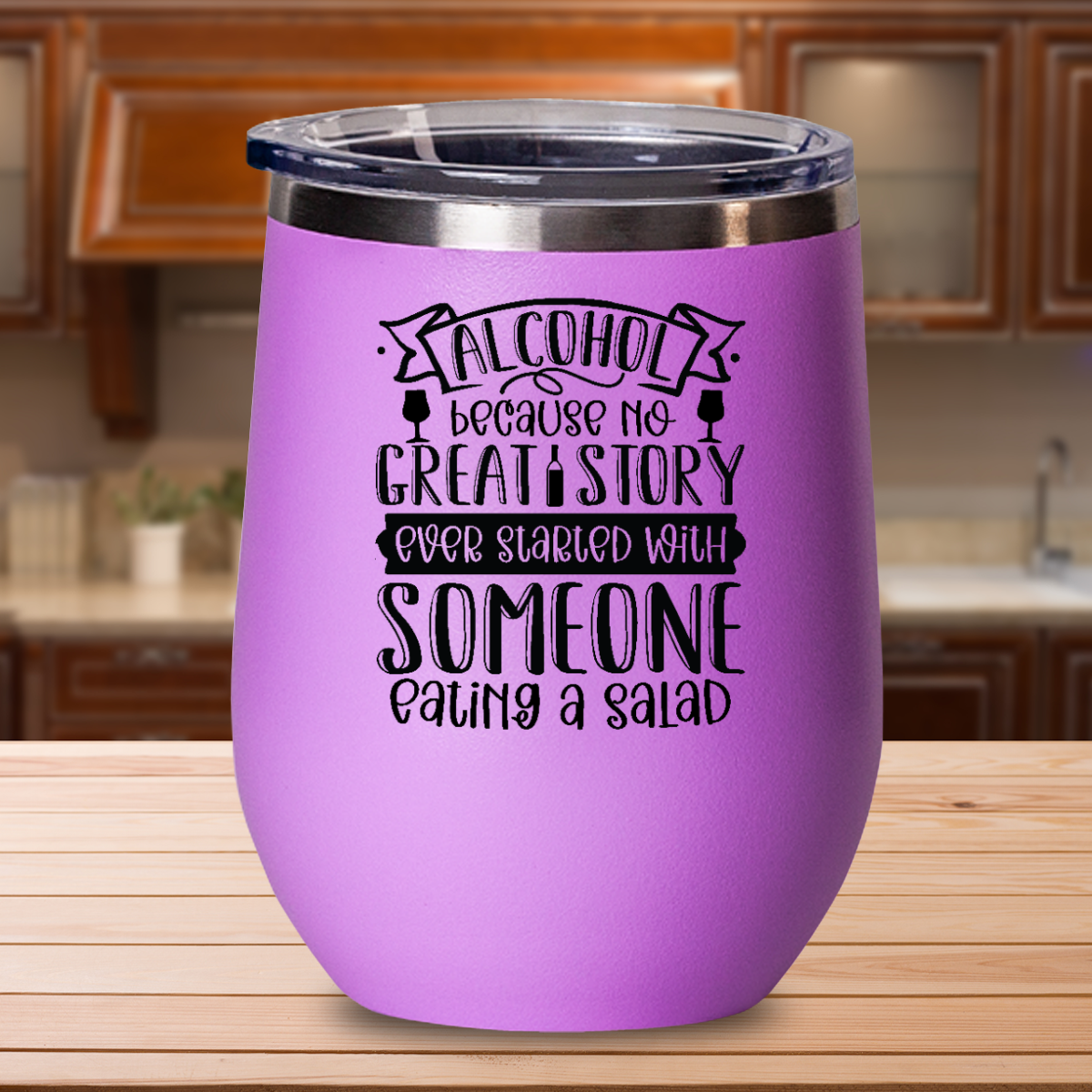 Alcohol Because No Great Story Every Started With Someone Eating A Salad - 12oz Stainless Steel Insulated Wine Tumbler