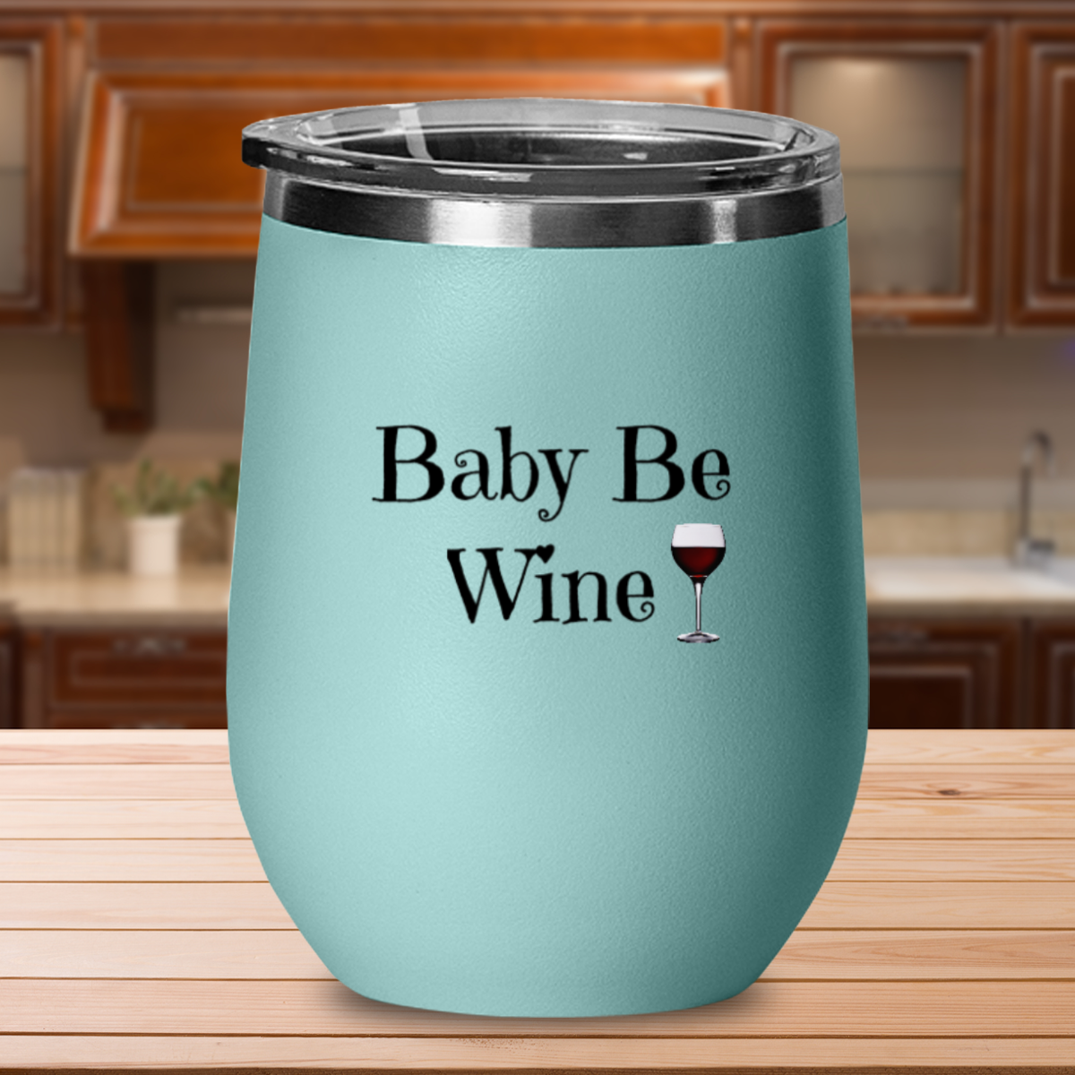 Baby Be Wine - 12oz Stainless Steel Insulated Wine Tumbler