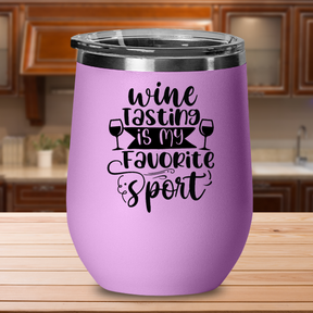 Wine Tasting Is My Favorite Sport - 12oz Stainless Steel Insulated Wine Tumbler