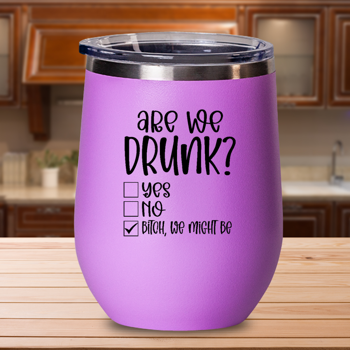 Are We Drunk Yet? Bitch We Might Be - 12oz Stainless Steel Insulated Wine Tumbler