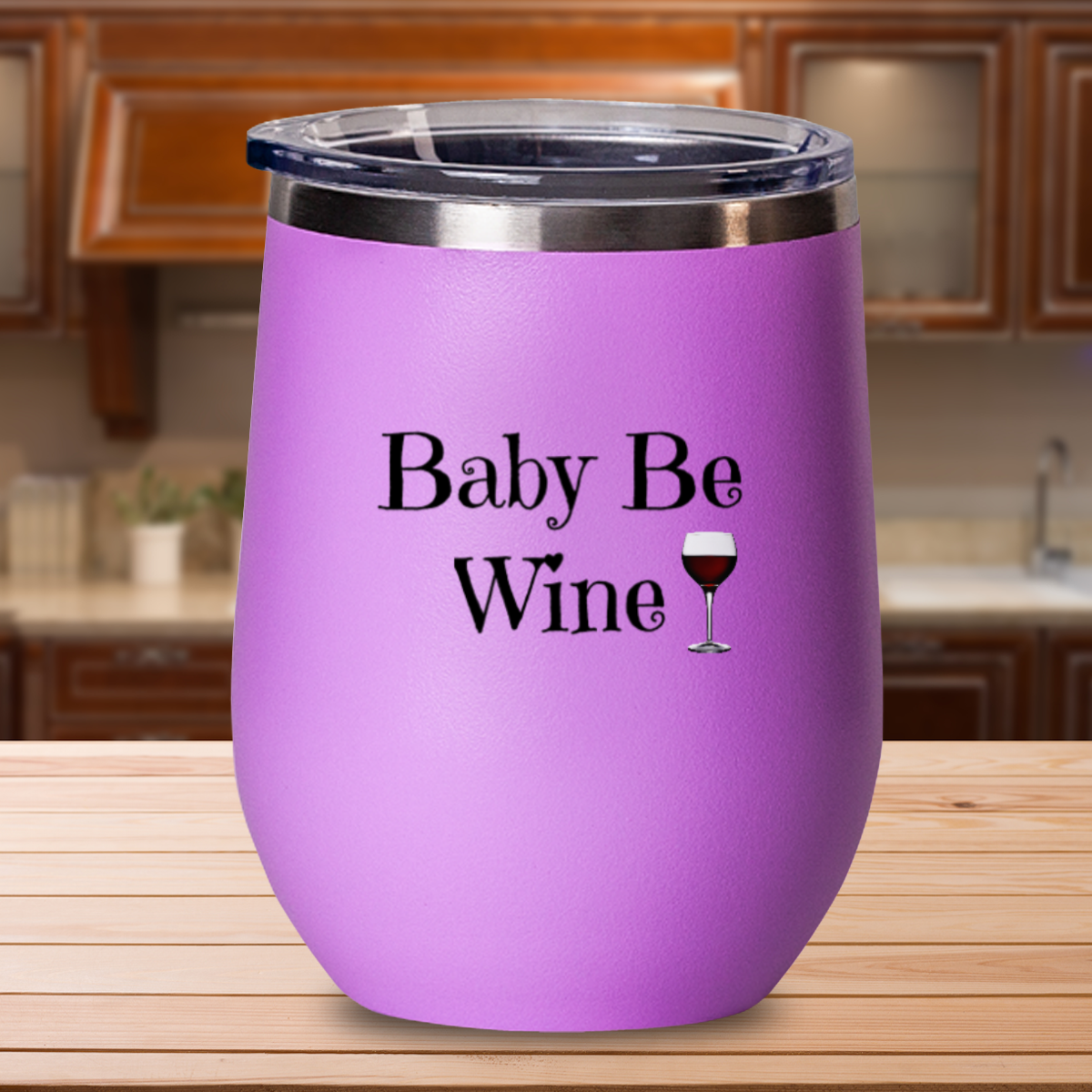 Baby Be Wine - 12oz Stainless Steel Insulated Wine Tumbler