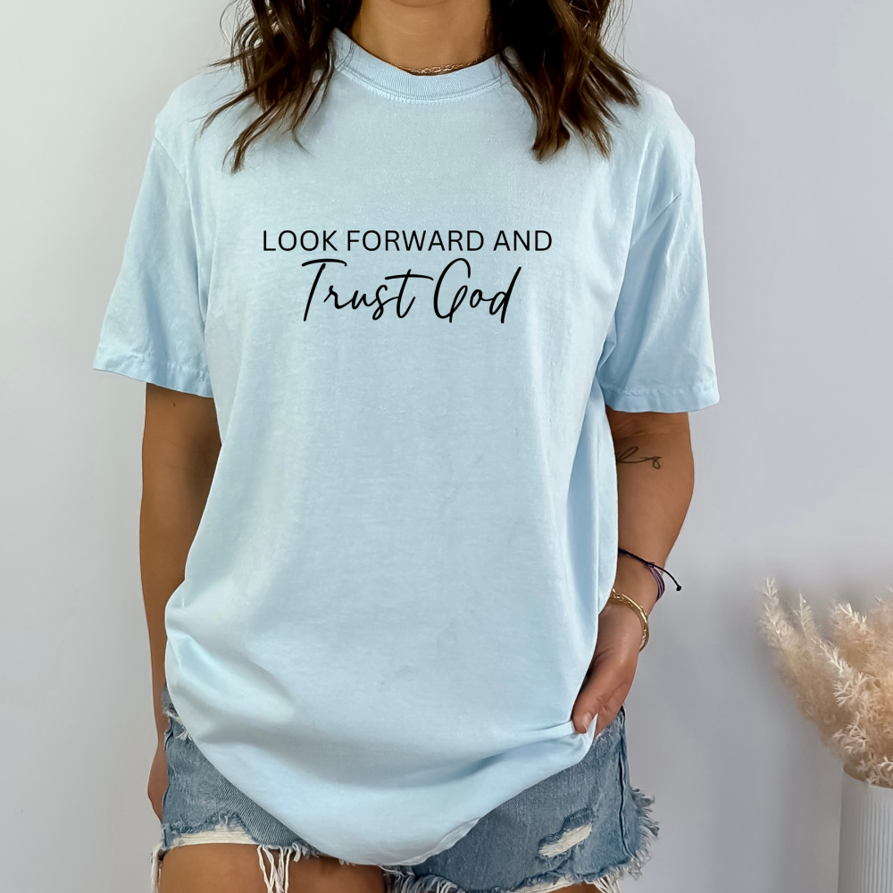 Look Forward and Trust God, Look Back And Thank God Faith Inspirational Shirt
