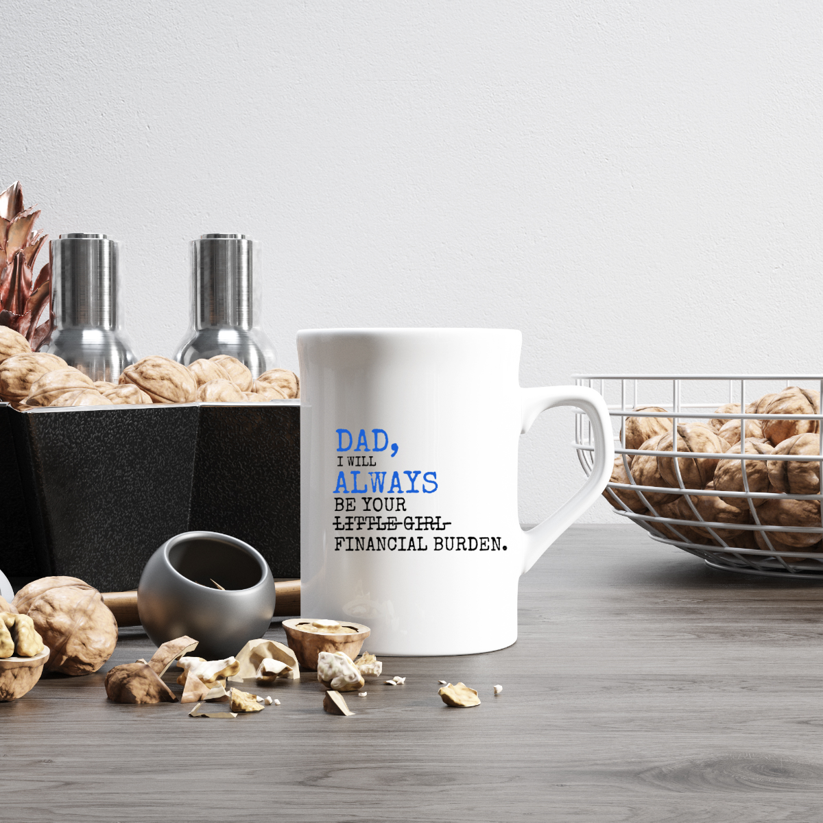 Dad I Will Always Be Your Financial Burden - Funny Dad Coffee Mug