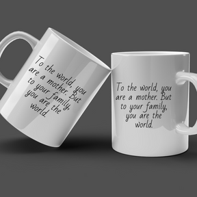 To The World You Are A Mother Coffee Mug For Mom - Personalized Sentimental Gift For Mom