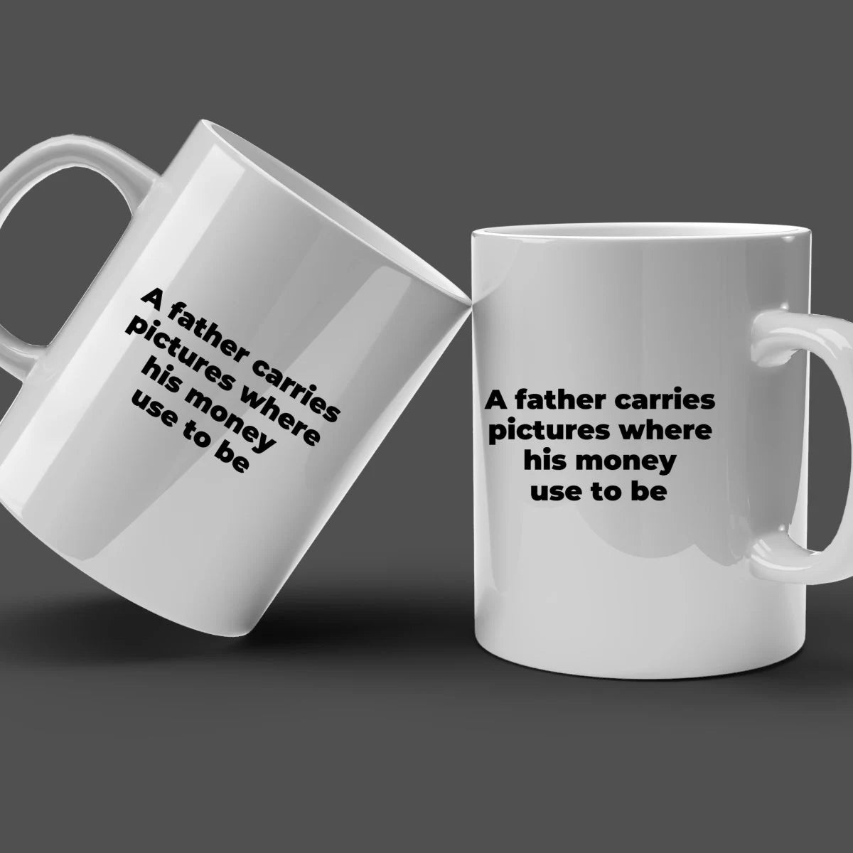 A Father Carries Pictures Where His Money Use To Be - Funny Coffee Mug For Dads