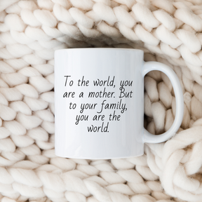 To The World You Are A Mother Coffee Mug For Mom - Personalized Sentimental Gift For Mom