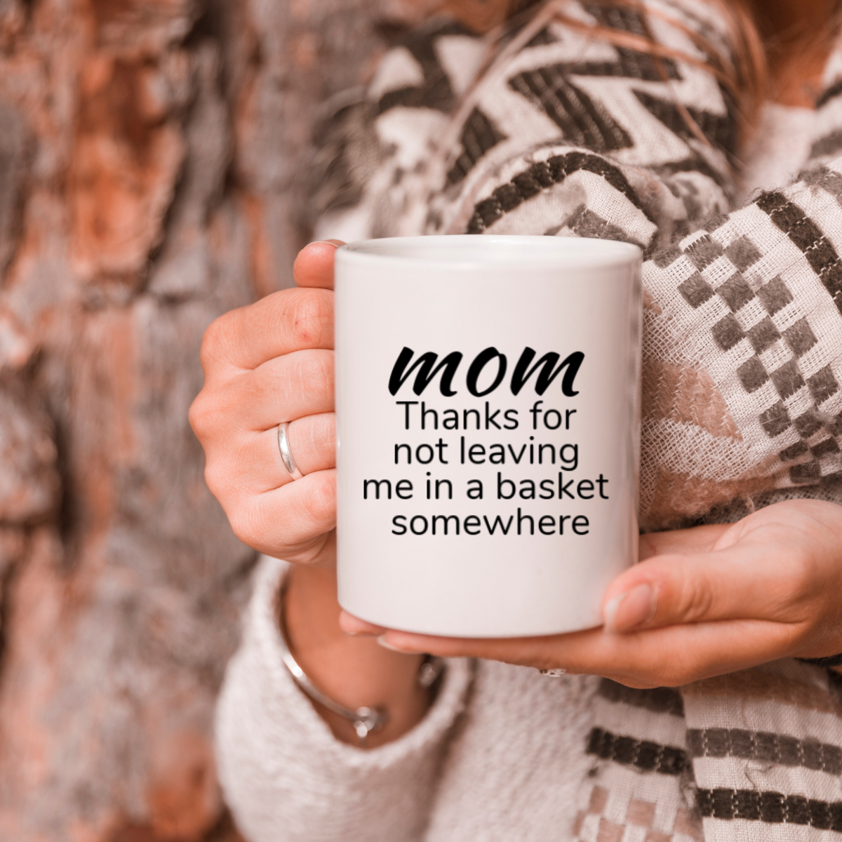 Thanks For Not Leaving Me in A Basket Somewhere - Funny Mom Coffee Mug