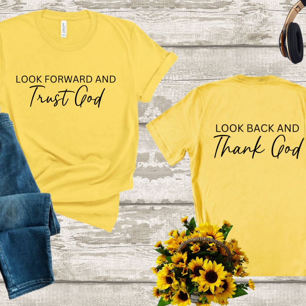 Look Forward and Trust God, Look Back And Thank God Faith Inspirational Shirt